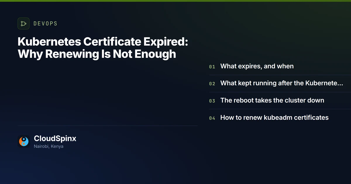 Kubernetes Certificate Expired: Why Renewing Is Not Enough